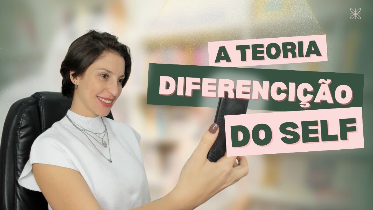 TEORIA DIFERENCIAÇÃO DE SELF - BOWEN