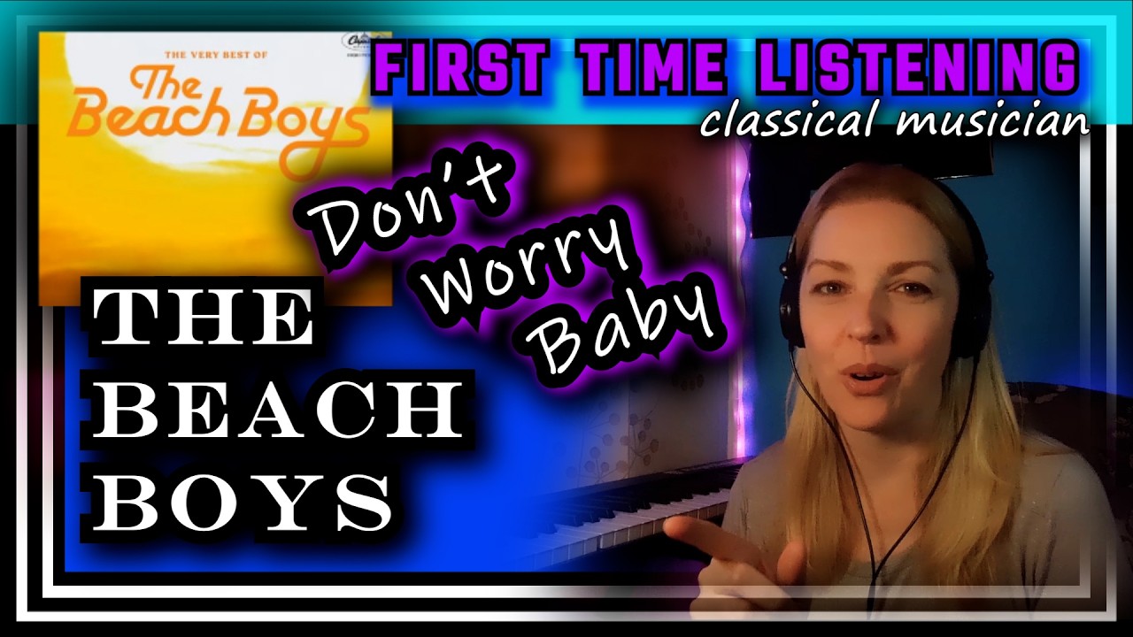 Classical musician reacts -- DON'T WORRY BABY -- The Beach Boys -- FIRST TIME LISTENING