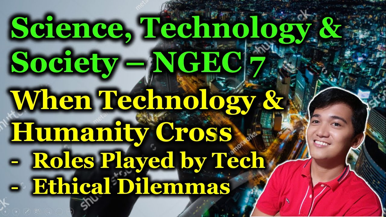 When Technology and Humanity Cross | Science Technology and Society | NGEC 7 | Errol Karl Gumagay