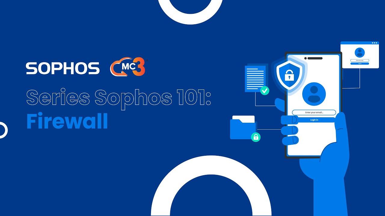 Sophos 101 Series:  Firewall [English Session]