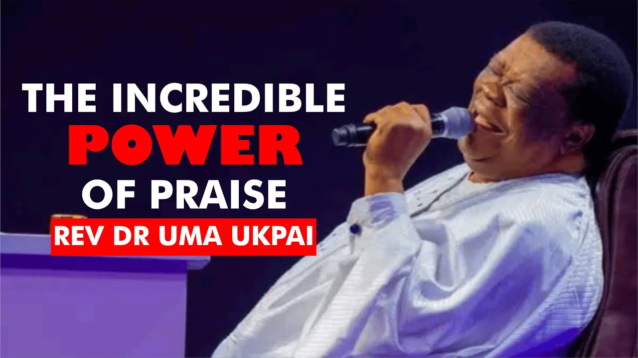 How to Praise God Effectively - Rev Dr Uma Ukpai || Apostle of Praise