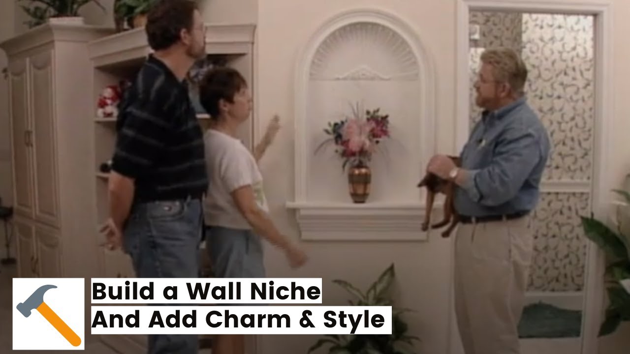 Build a Wall Niche and Add Charm & Style
