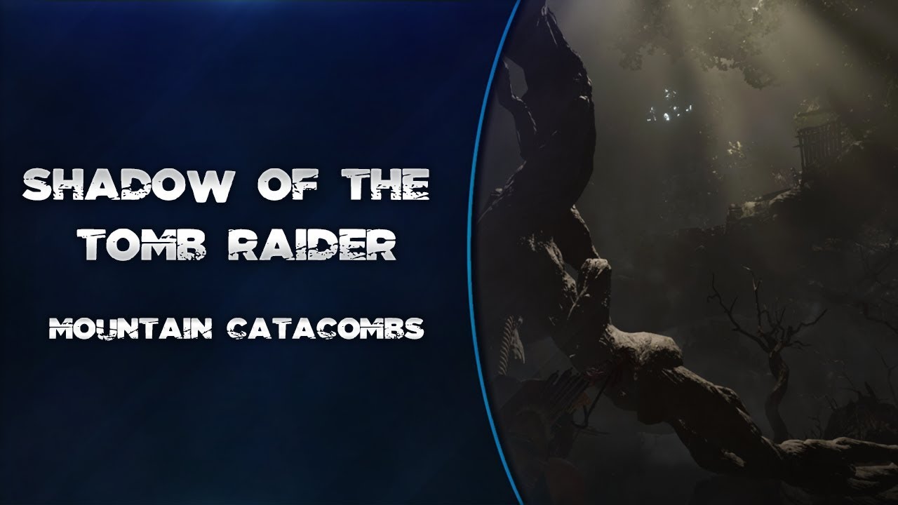 Shadow of the Tomb Raider Mountain Catacombs Walkthrough