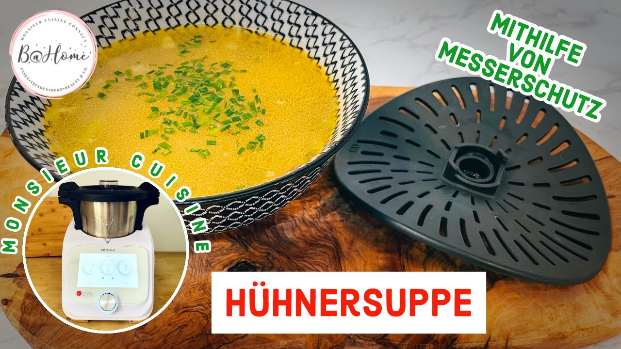 Quick & Easy: Hühnersuppe aus dem Monsieur Cuisine Connect mit Hilfe von Messerschutz (Welle)