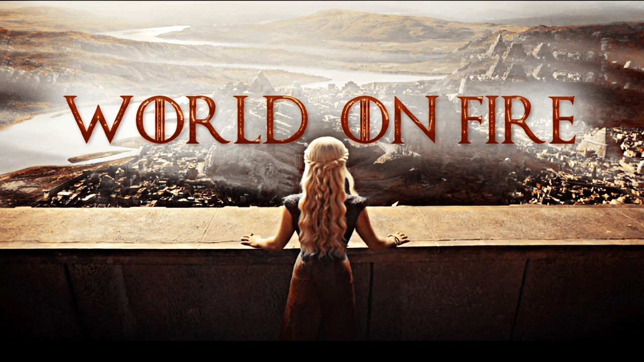 Game of Thrones | World on Fire