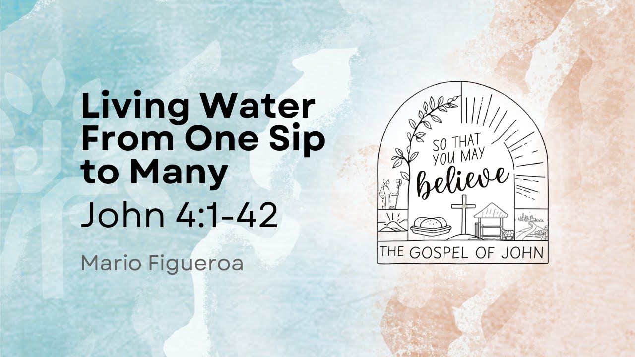 John 4:1-42&mdash;Living Water From One Sip to Many