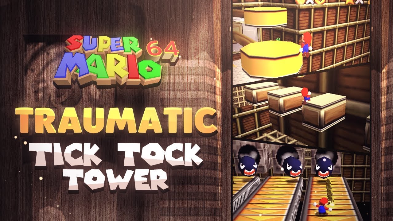 Traumatic Tick Tock Tower (Super Mario 64 RomHack)