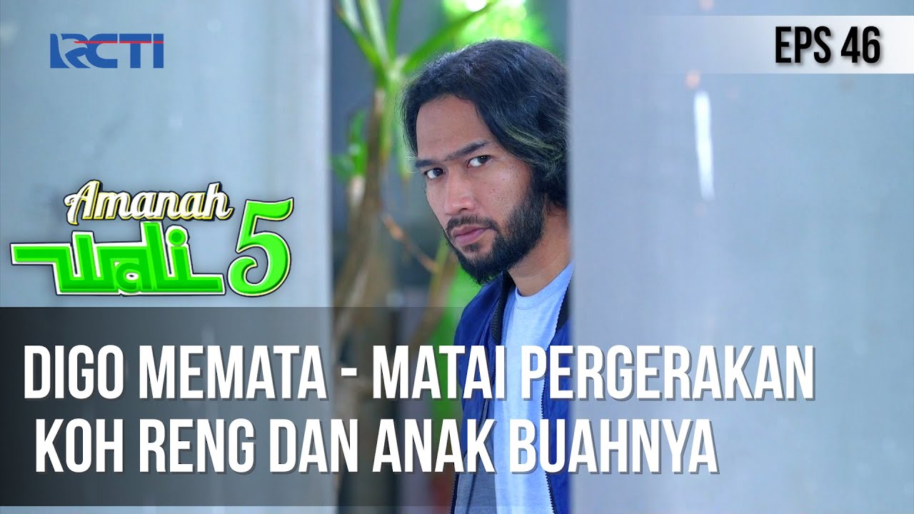 AMANAH WALI 5 - Digo Memata - Matai Pergerakan Koh Reng dan Anak Buahnya