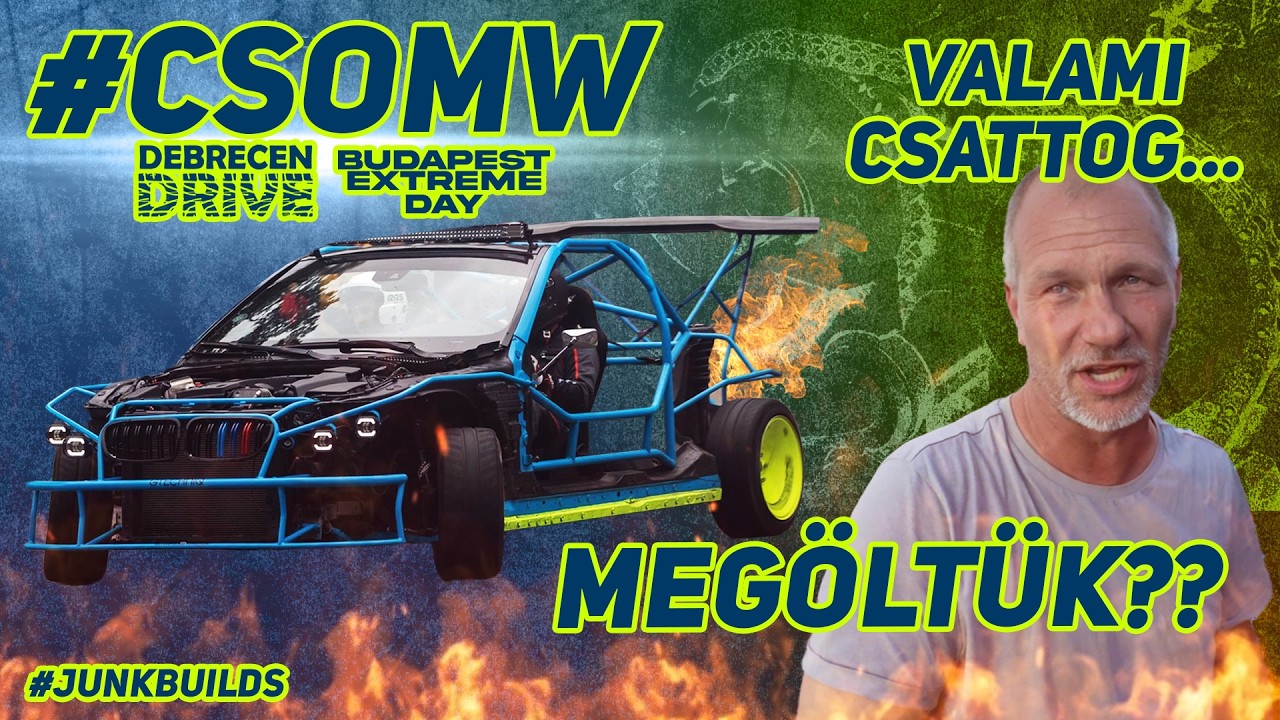 Lehet megöltük a #CSOMW -t :( | #debrecendrive | #budapestextremeday | #junkbuilds