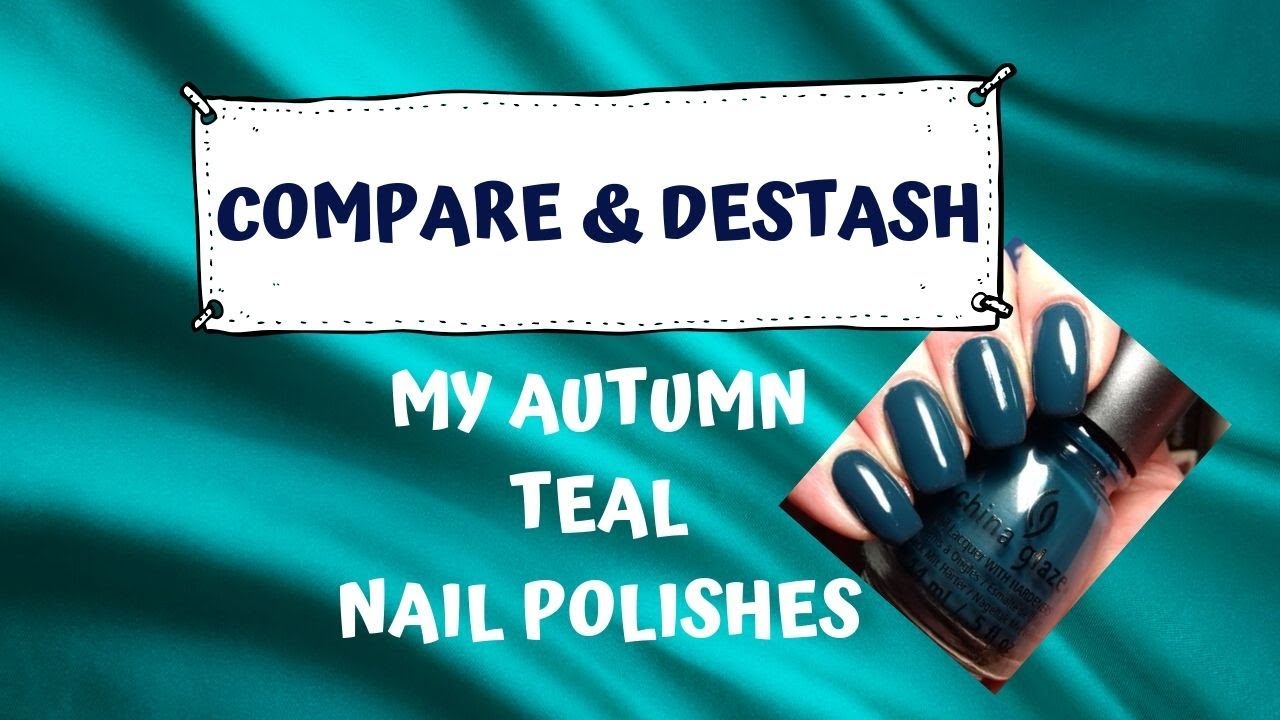 Compare & Destash (Autumn Teal Nail Polishes)