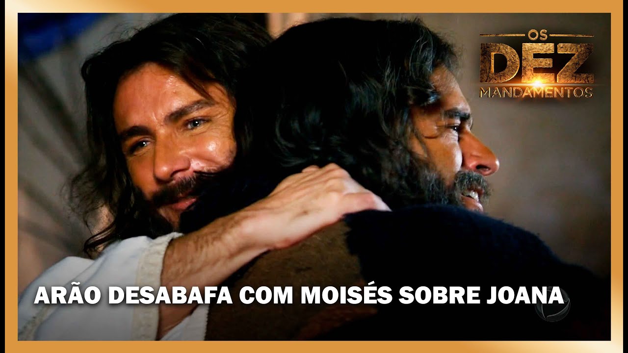 Arão desabafa com Moisés sobre seu interesse por Joana | OS DEZ MANDAMENTOS