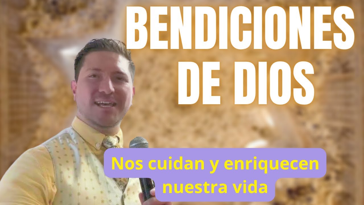 BENDICIONES DE DIOS nos cuidan y enriquecen nuestra vida