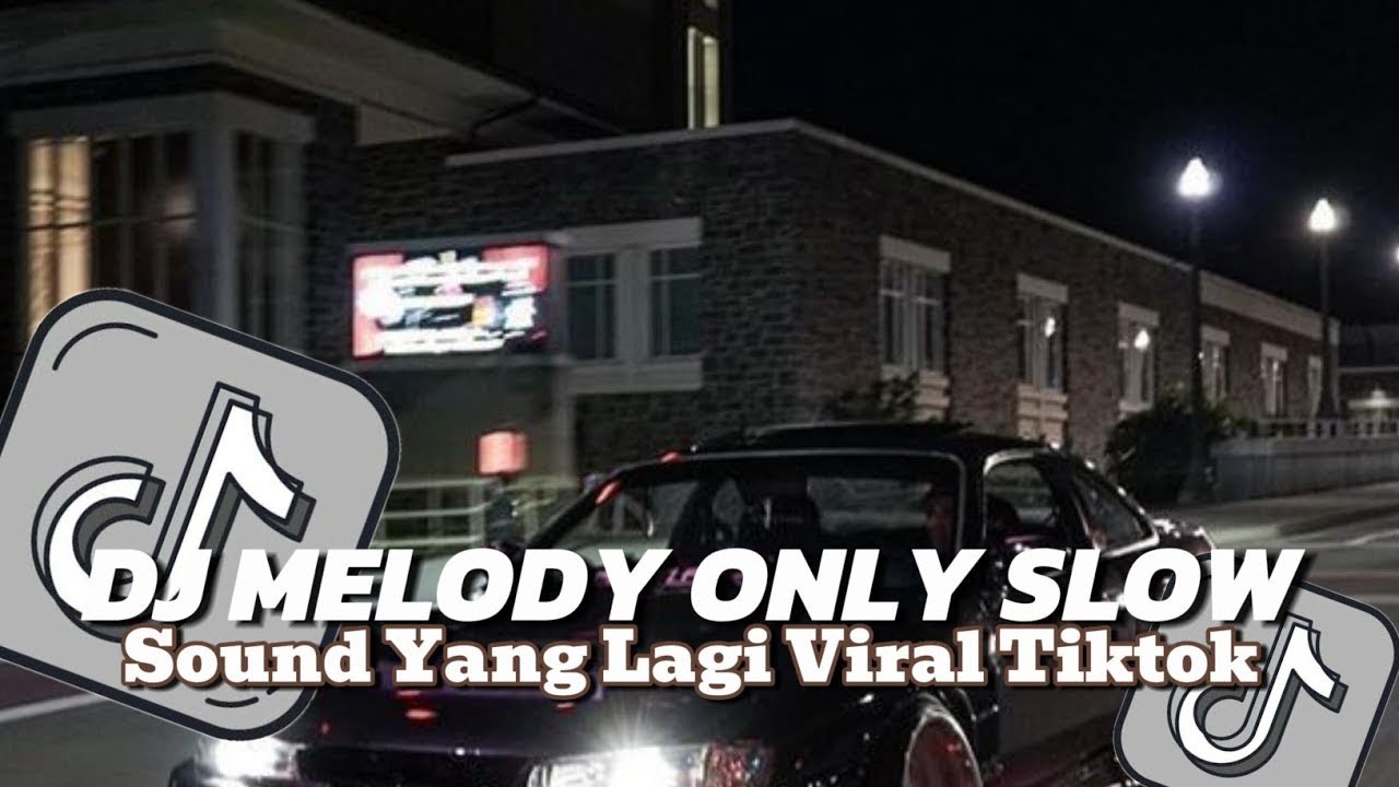 DJ MELODY ONLY SLOW SOUND VIRAL TIKTOK TERBARU