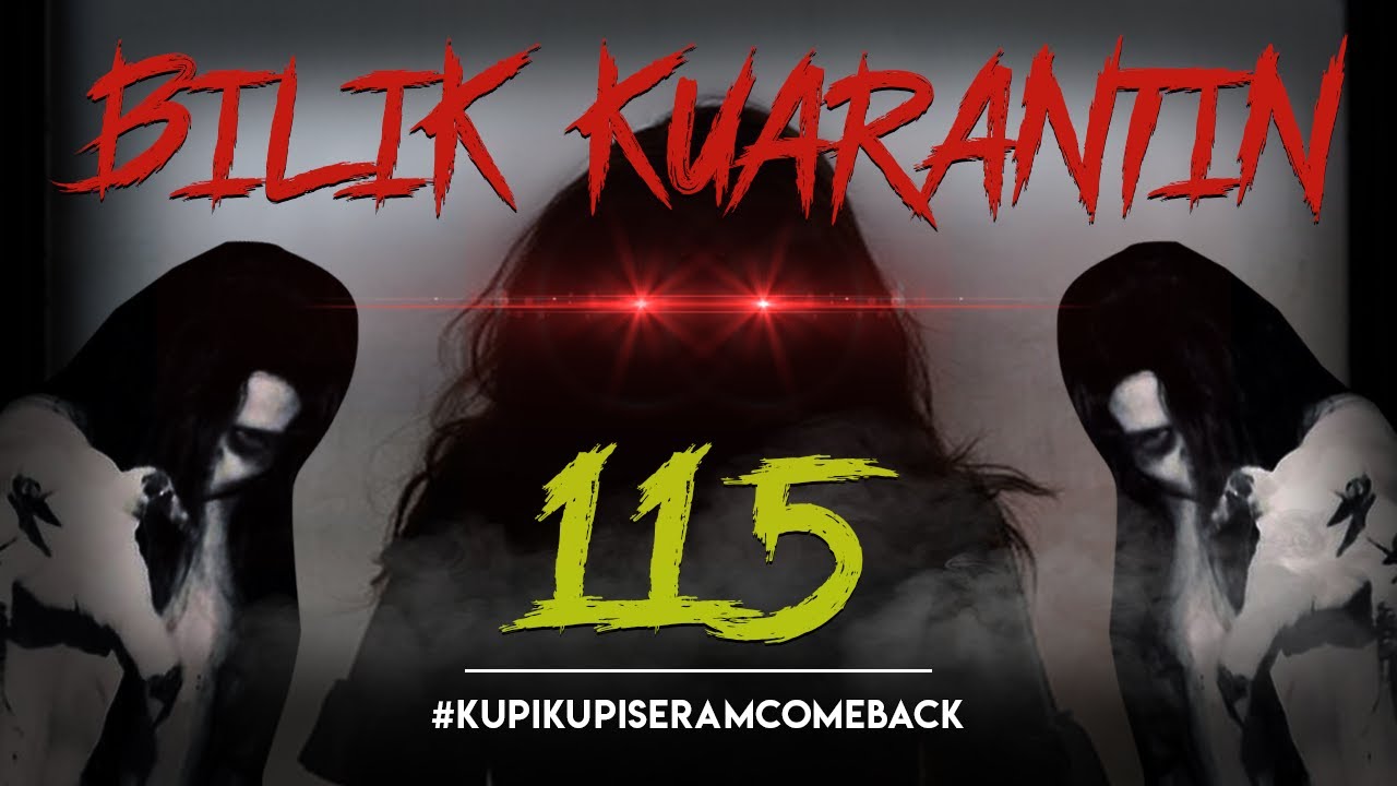 Bilik Kuarantin NO 115 (Diinspirasikan dari kisah benar) #KupiKupiSeram