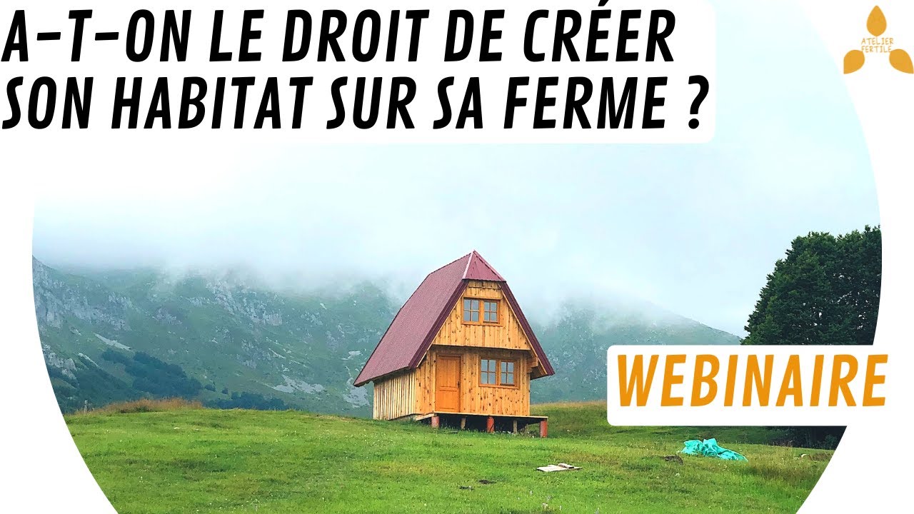 🏡 A-t-on le droit de créer son habitat sur sa ferme ? (webinaire) 🚜