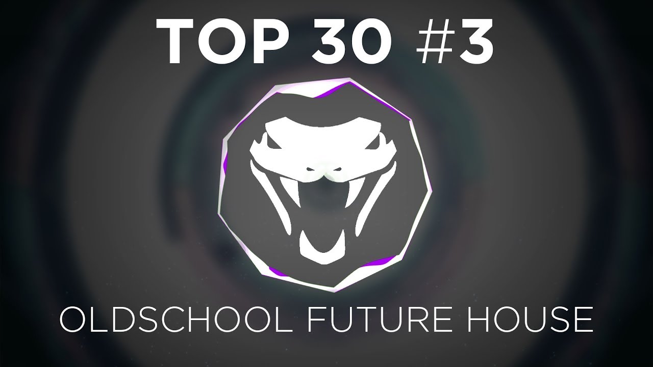 TOP 30 EVEN MORE OLDSCHOOL FUTURE HOUSE!