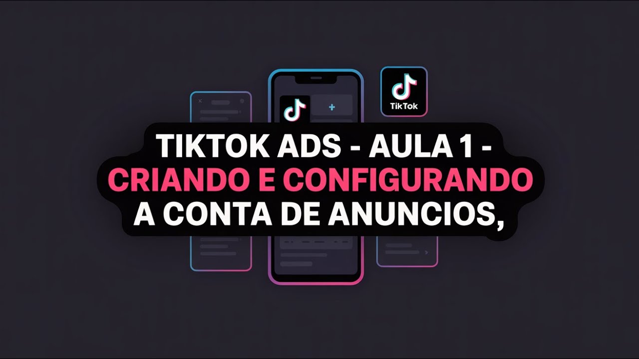 TIKTOK ADS - AULA 1 - CRIANDO E CONFIGURANDO A CONTA DE ANUNCIOS