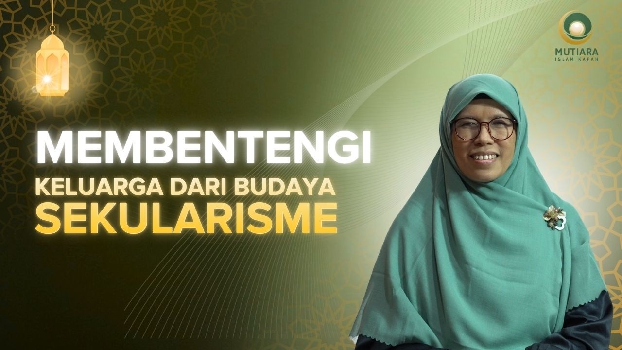 Membentengi Keluarga dari Budaya Sekuler - Ustadzah Ir. Dedeh Wahidah Achmad