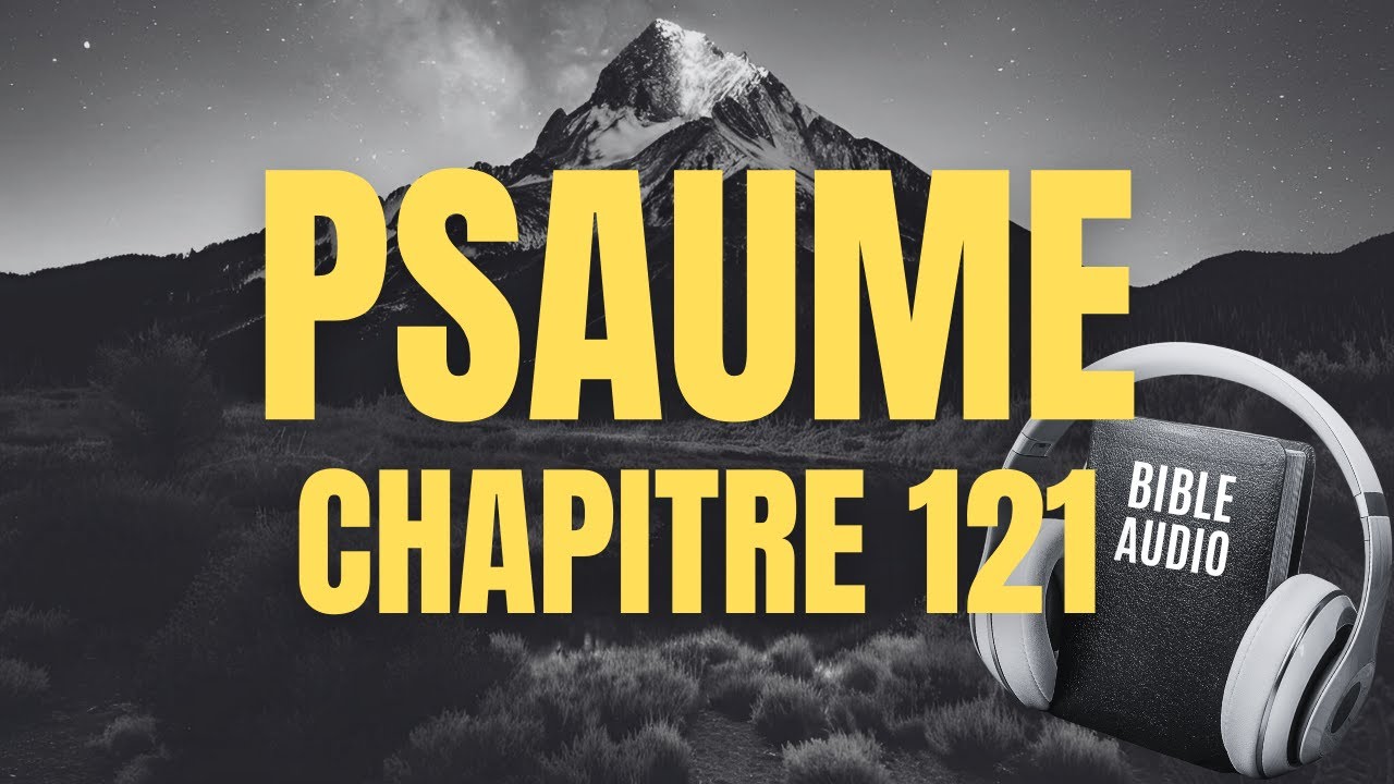 PSAUME 121 | D&rsquo;o&ugrave; me viendra le secours ? | LA BIBLE AUDIO avec textes