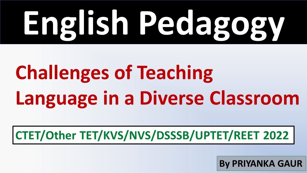 English Pedagogy - Challenges of Teaching Language in a Diverse Classroom | Priyanka Gaur