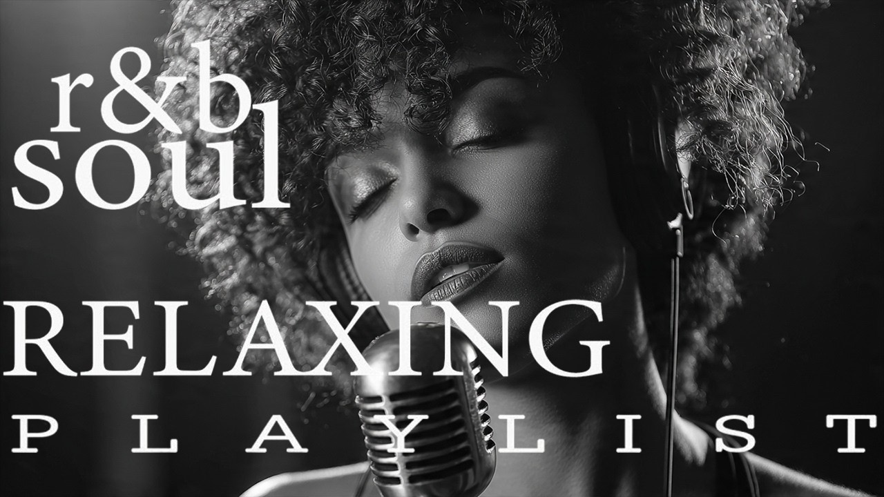 【R&B Soul】Chill & Unwind R&B Playlist – Smooth R&B Soul Vibes for Relaxing Moments