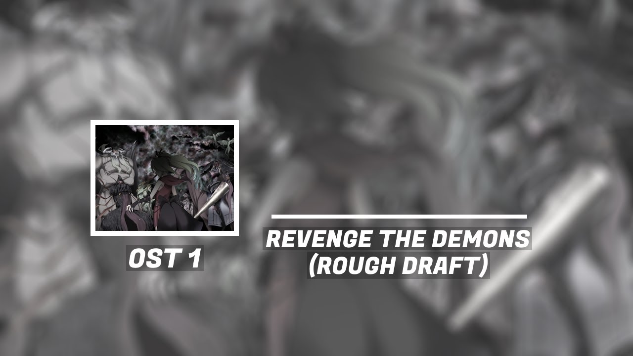 Demons Roots OST 1: Revenge The Demons (Rough Draft)