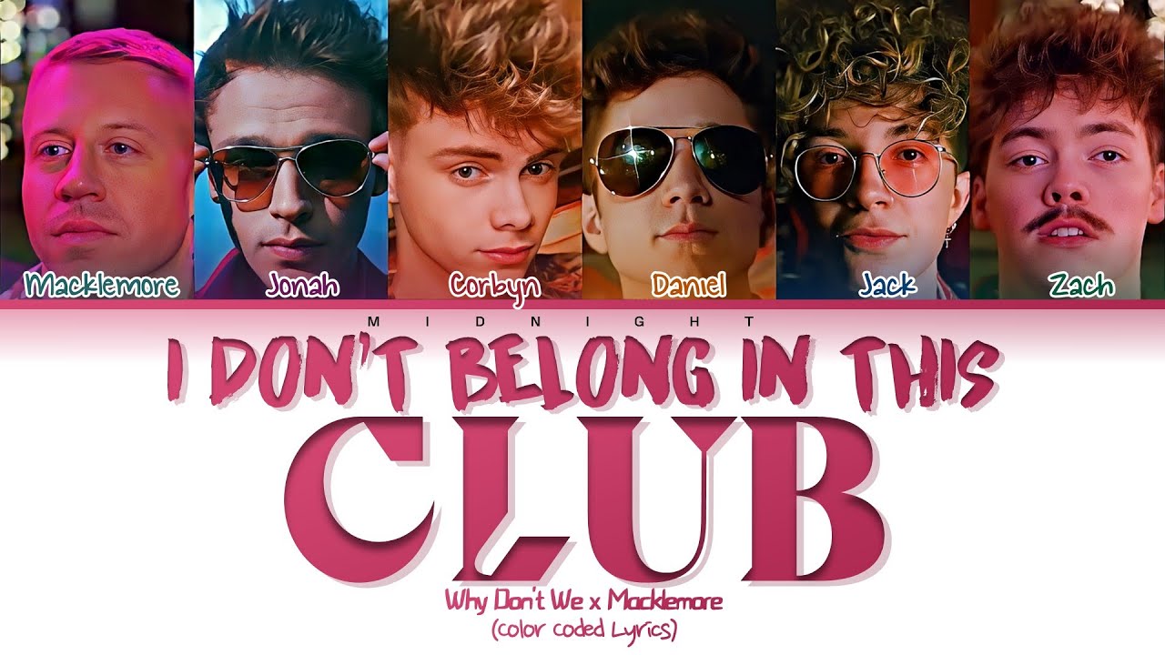 Why Don't We x Macklemore - I Don't Belong In This Club | (Color Coded Lyrics)