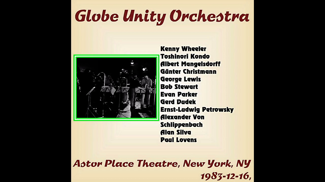 Globe Unity Orchestra - 1983-12-16, Astor Place Theatre, New York, NY