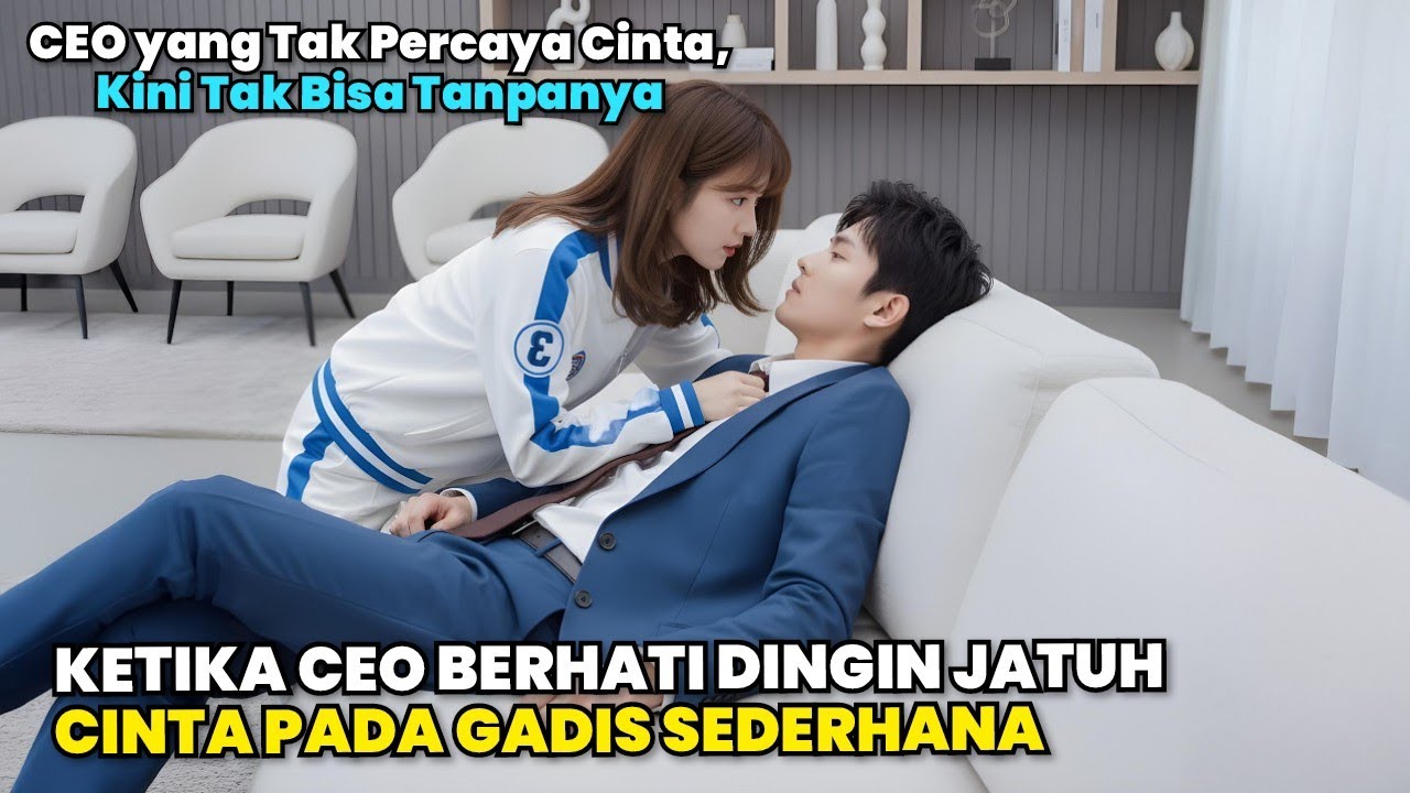 KETIKA CEO BERHATI DINGIN JATUH CINTA PADA GADIS SEDERHANA - Alur Cerita Film