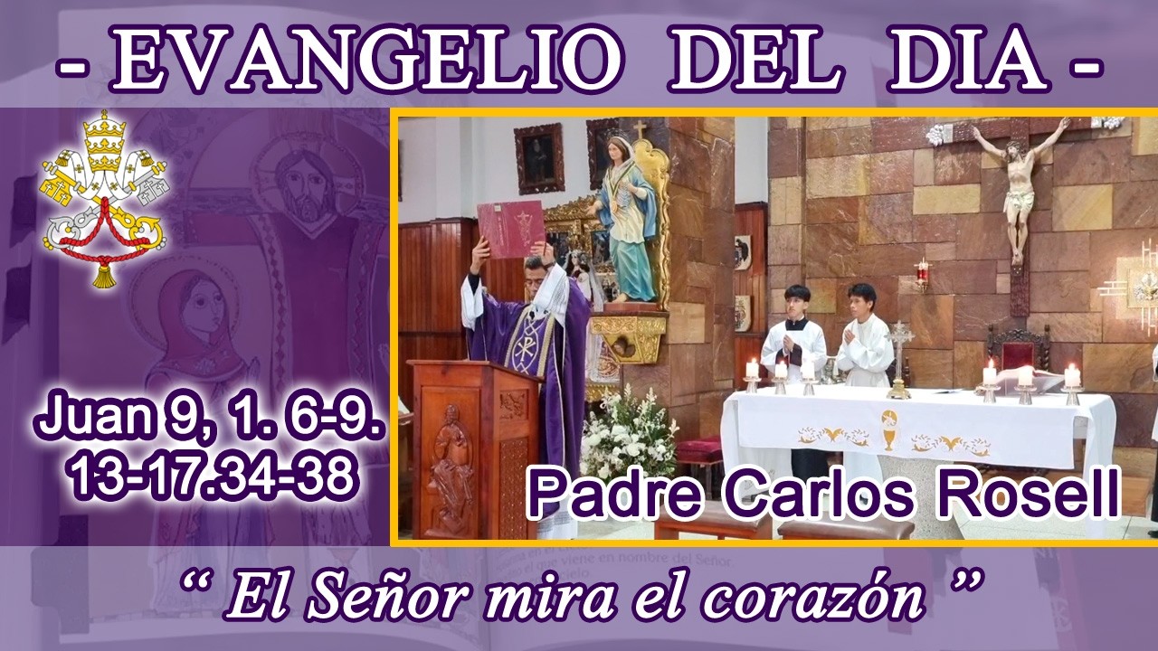 Evangelio día Domingo 15/03/26 Padre Carlos Rosell Juan 9, 1-41 - Curación de un ciego de nacimiento