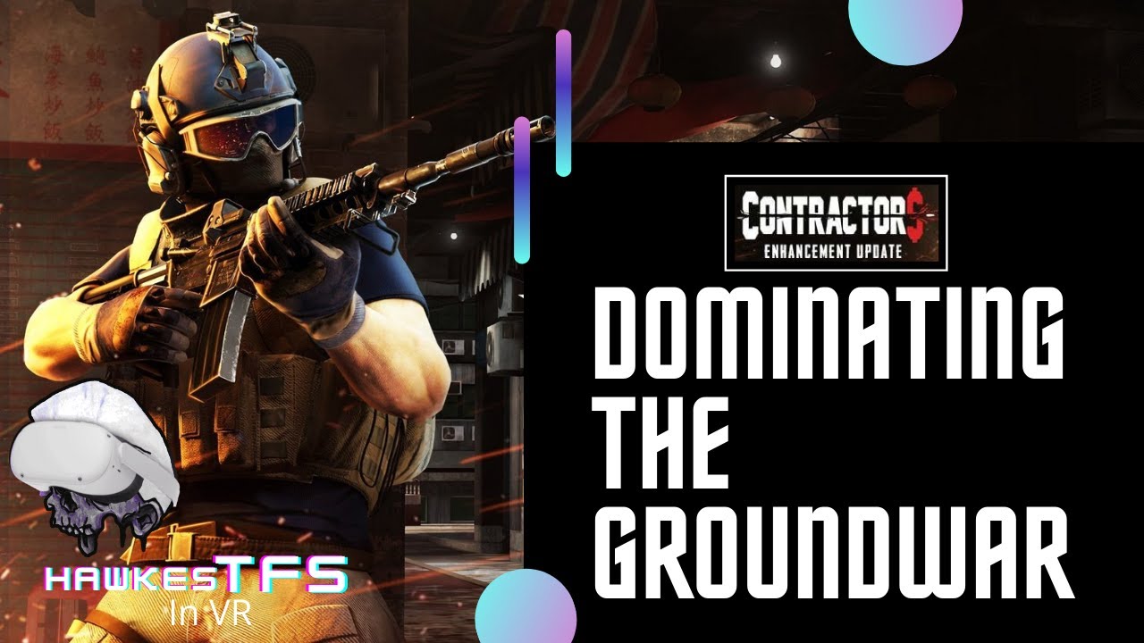 Dominating the ground war in Kowloon! - Contractors VR Enhancement Update