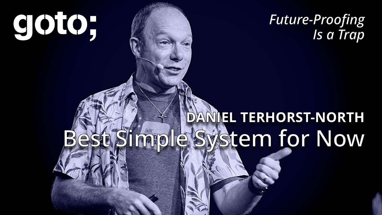 Best Simple System for Now &bull; Daniel Terhorst-North &bull; GOTO 2025
