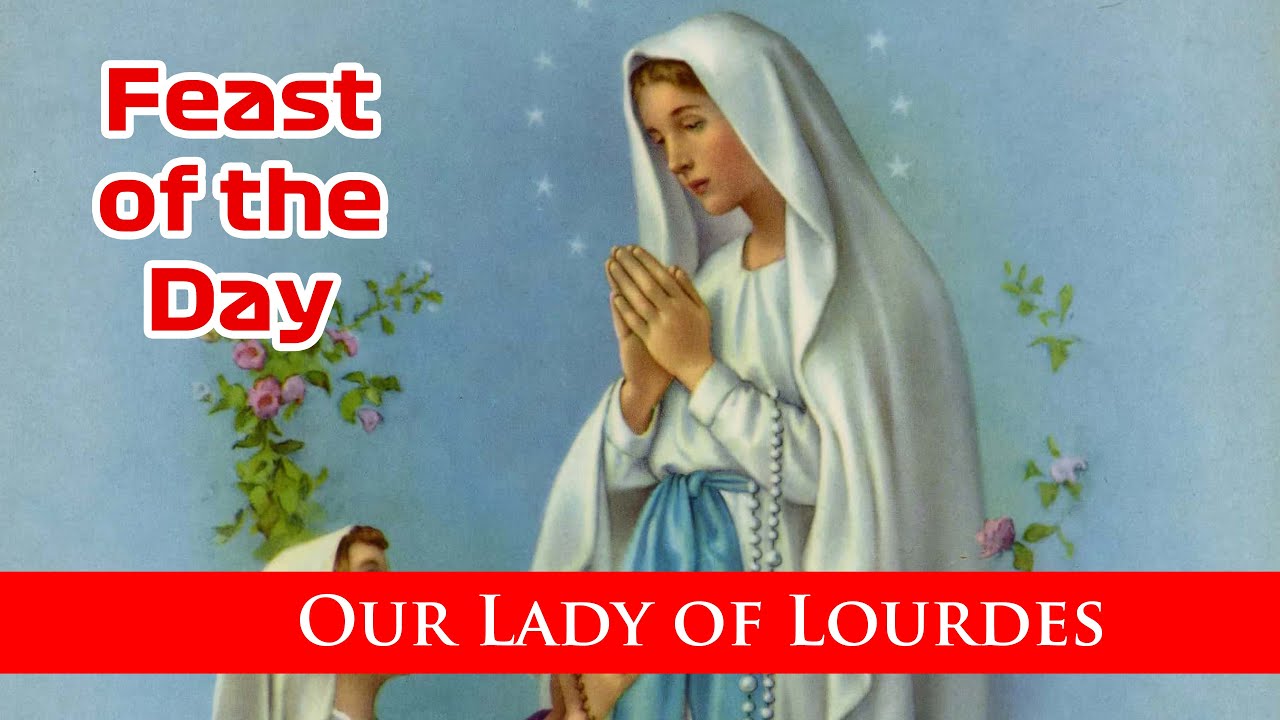 Our Lady Of Lourdes - Feast of the Day with Fr Lindsay - 11 February 2022