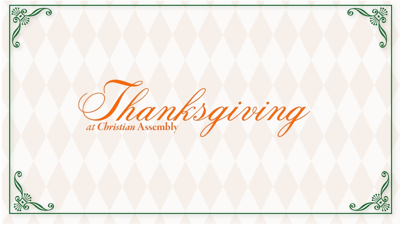 Thanksgiving Service: Nov 22 & 23