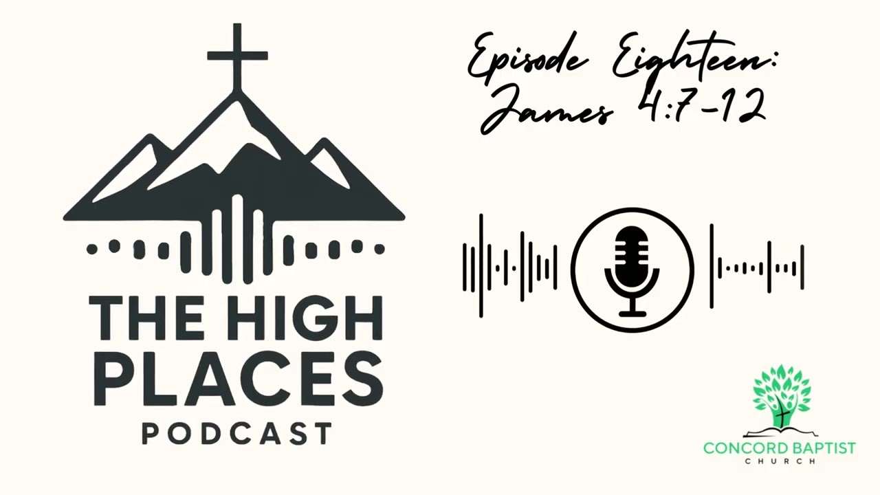 Episode 18: James 4: 7-12 | The High Places Podcast | Book of James Bible Study