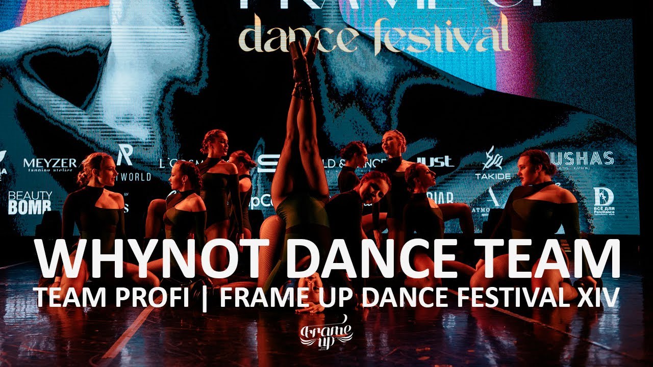 WHYNOT DANCE TEAM (FRONT ROW) - TEAM PROFI | FRAME UP DANCE FESTIVAL XIV