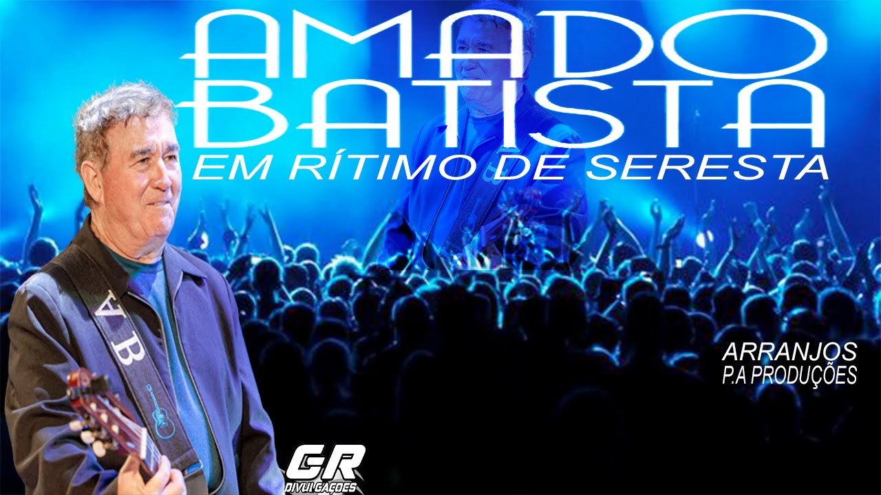 AMADO BATISTA DAS ANTIGAS EM RÍTIMO DE SERESTA