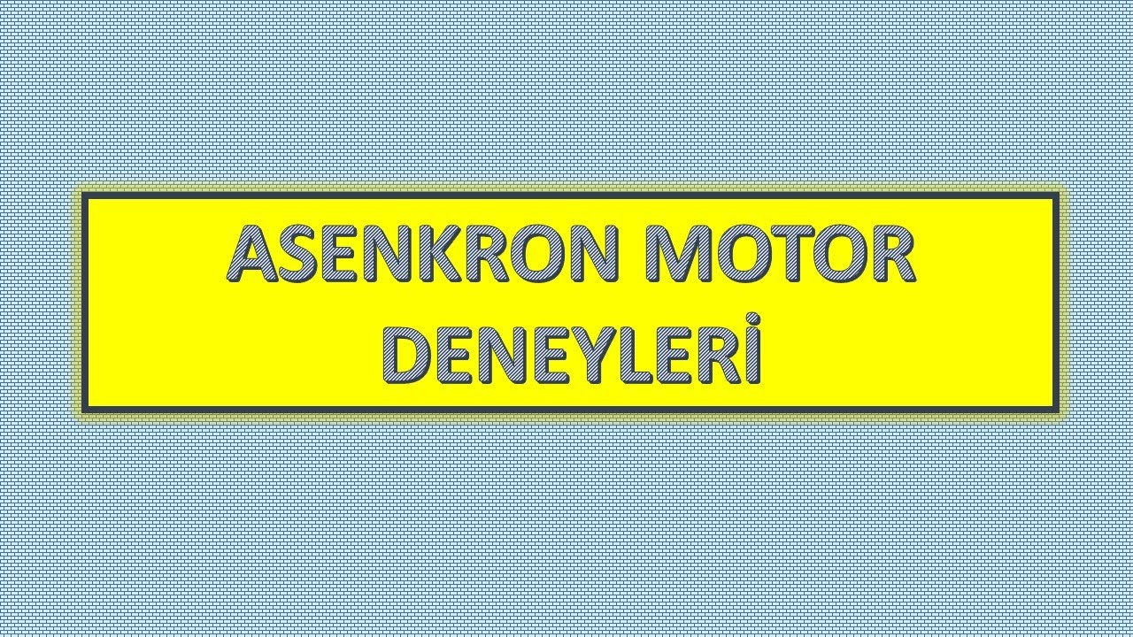 Asenkron Motor Deneyleri - Eşdeğer Devre