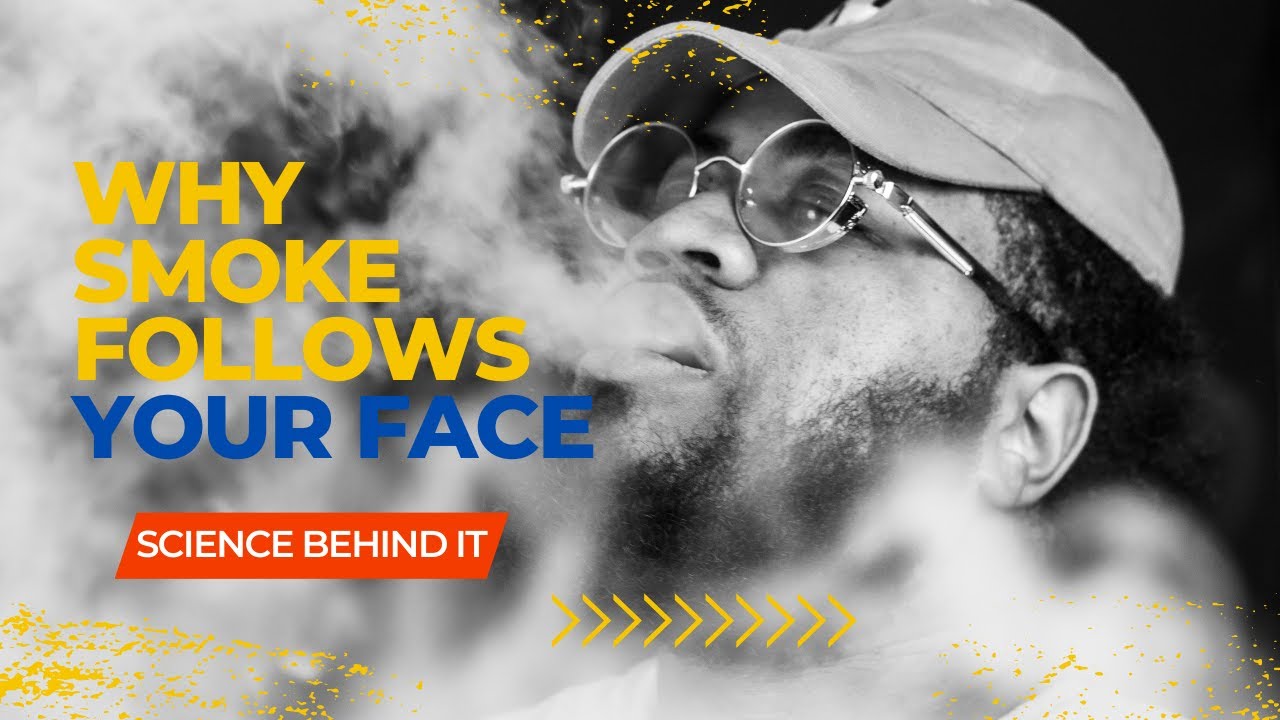 Why Smoke Follows Your Face? The Science Behind it! | InFactoGraphy