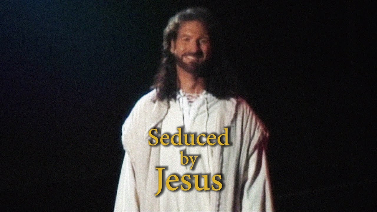 Seduced by Jesus