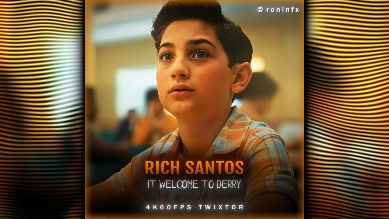 RICH SANTOS | IT : WELCOME TO DERRY | 4K60FPS TWIXTOR | FREE SCENEPACK