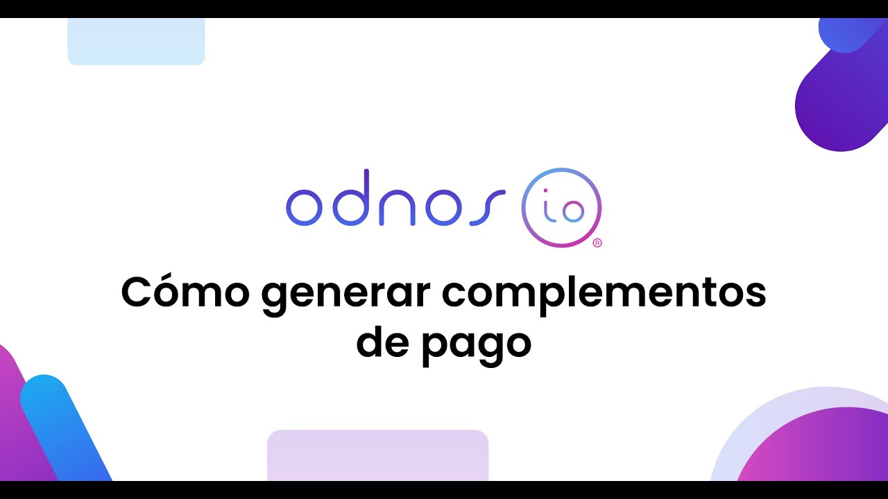 Odnos.io - Cómo registrar complementos de pago