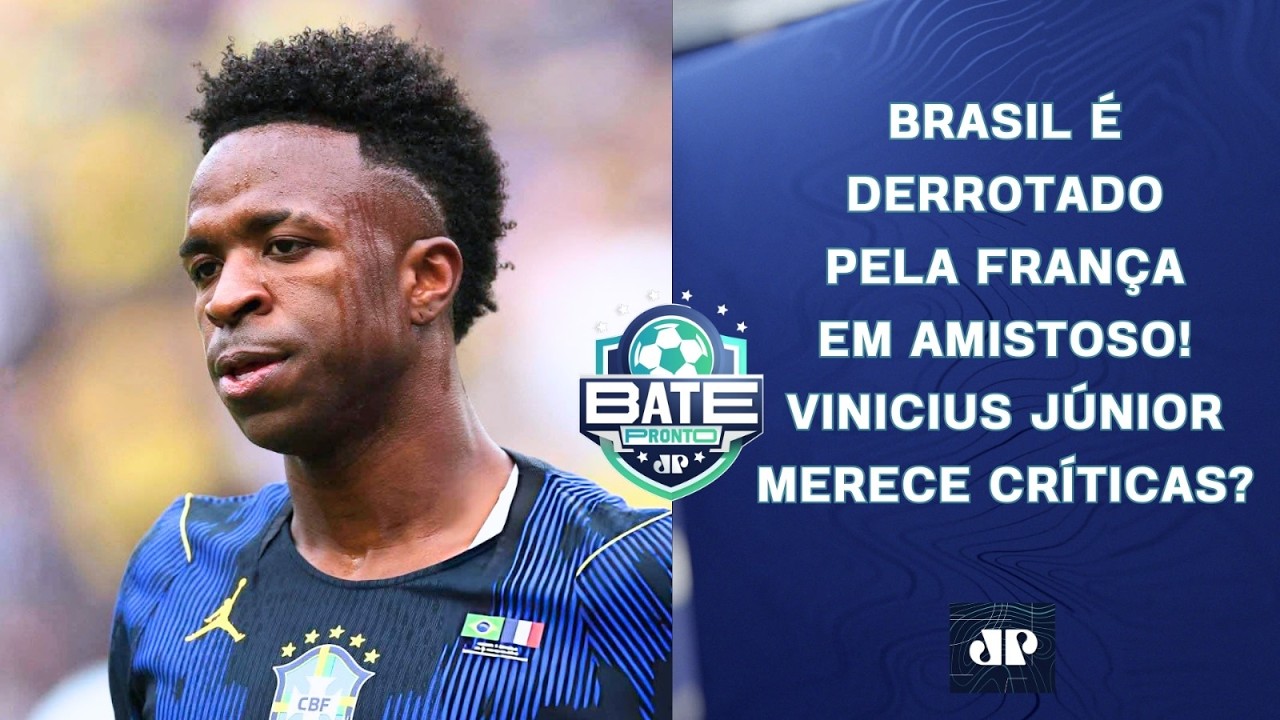 BRASIL PERDE PARA A FRAN&Ccedil;A EM AMISTOSO; VINICIUS J&Uacute;NIOR MERECE CR&Iacute;TICAS? | BATE-PRONTO