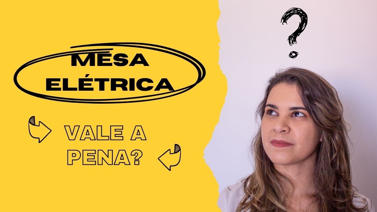 VALE A PENA COMPRAR MESA EL&Eacute;TRICA? AVALIA&Ccedil;&Atilde;O ERGON&Ocirc;MICA!