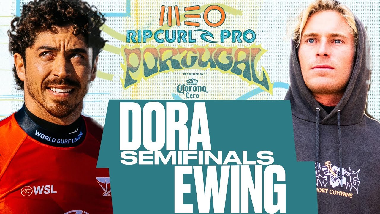 Yago Dora vs Ethan Ewing | MEO Rip Curl Pro Portugal presented by Corona Cero 2025 - Semifinals