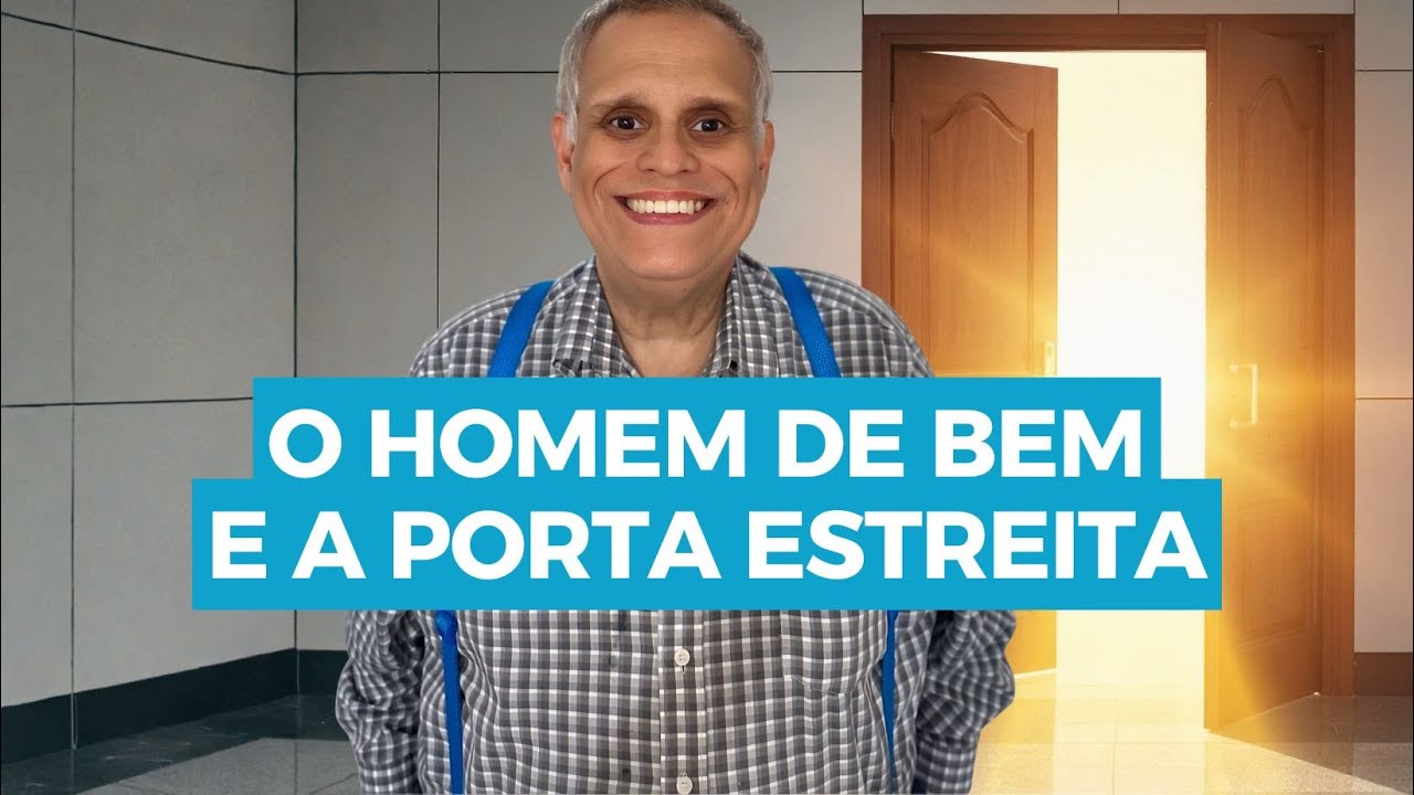 O Homem de Bem e a Porta Estreita - Artur Braga