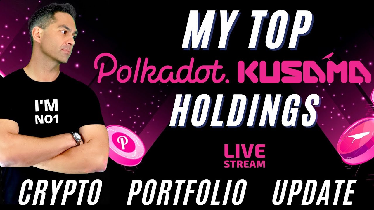 My Top Polkadot / KUSAMA  Holdings - Cryptocurrency News - Bitcoin News