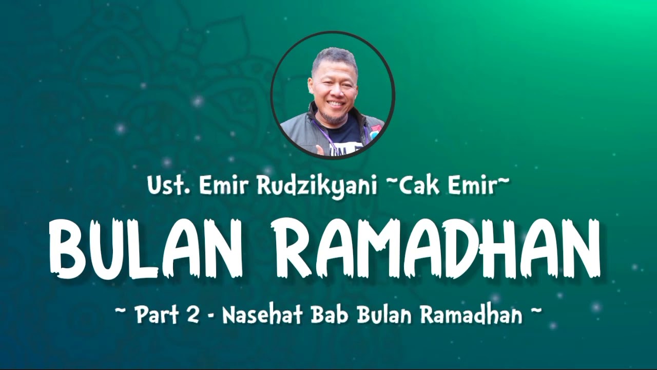 Puasa Ramadhan | Part 2 | Ust.Emir Rudzikyani (Nasehat Cak Emir)