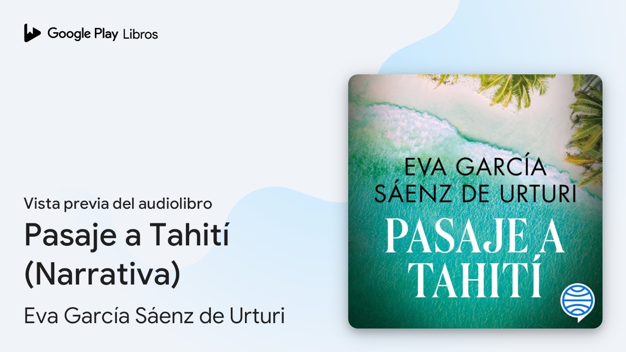 Pasaje a Tahití (Narrativa) de Eva García Sáenz de Urturi · Vista previa del audiolibro