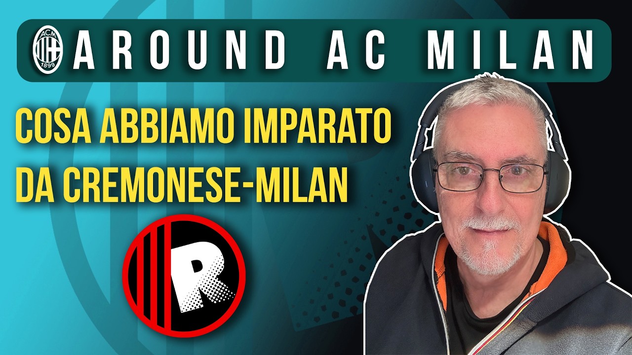 🔴⚫️ AROUND AC MILAN: cosa abbiamo imparato da Cremonese-Milan 🤔